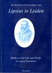 Karl Enenkel & Chris Heesakkers (eds.) - LIPSIUS IN LEIDEN - Studies in the Life and Works of a great Humanist on the occasion of his 450th anniversary