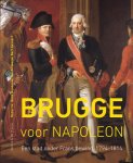 Henk Anseeuw 208917, Bert Gevaert 127799, Jan Anseeuw 184061 - Brugge voor Napoleon Een stad onder Frans bewind (1794-1814)