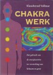 Vollmar, K. - Chakra werk / het gebruik van energiecentra ter versterking van lichaam en geest