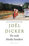 Joël Dicker - De zaak Alaska Sanders