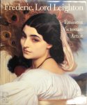Stephen Jones, Christopher Newall, Leonée Ormond, Richard Ormond, Benedict Read - Frederic, Lord Leighton Eminent Victorian Artist