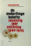 Jan Driever 262836 - De onderlinge belofte zeventig jaar stichting 1940-1945