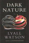Watson, Lyall - Dark Nature. A Natural History of Evil