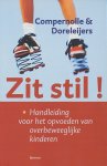 Compernolle, Theo - Zit stil ! Handleiding voor het opvoeden van overbeweeglijke kinderen.