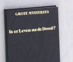 Zandt, Eleanor van e.a. ( red. ) - Grote Mysteries / Is er leven na de Dood ?