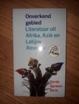 Diverse schrijvers - Onverkend gebied - Literatuur uit Afrika, Azie en Latijns-Amerika