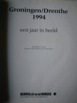 Redactie Nieuwsblad van het Noorden - Groningen Drenthe 1994 Een jaar in beeld Redactie Nieuwsblad van het Noorden - Groningen Drenthe 1994 Een jaar in beeld