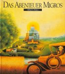 Häsler, Alfred A. - Das Abenteuer Migros