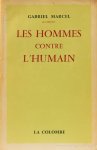 MARCEL, G. - Les hommes contre l'humain.