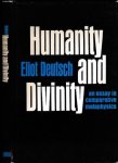 Deutsch, Eliot - Humanity and Divinity: An essay in comparative metaphysics