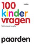 Valerie Vandenbussche - 100 Kindervragen 9 - Paarden
