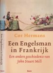 Hermans, Cor - Een Engelsman in Frankrijk: Een andere geschiedenis van John Stuart Mill