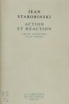 Jean Starobinski - Action et réaction Vie et aventures d'un couple