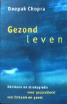 Chopra, Deepak - Gezond leven; adviezen en strategieën voor gezondheid van lichaam en geest