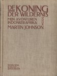 Johnson, Martin - De koning der wildernis. Mijn avonturen in donker Afrika