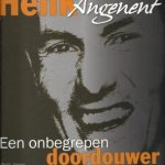 SNOEP, HUUB - Henk Angenent -Een onbegrepen doordouwer
