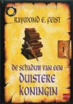 Raymond E. Feist - De Schaduw Van Een Duistere Koningin Eerste Boek