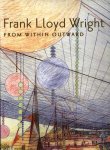 Cleary, Richard - Neil Levine - Mina Marefat - Frank Lloyd Wright from within outward