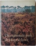 Alings Wim; ill. Dijk, David van, Hazelhoff, e.a. - Ons nationale park de Hoge Veluwe Geïllustreerd met 160 foto`s en tekeningen