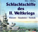 WHITLEY, Mike J. - Schlachtschiffe des II. Weltkriegs. Klassen - Baudaten - Technik.
