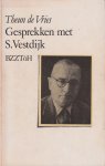 Vries, Theun de - Gesprekken met S. Vestdijk. Een hernomen confrontatie. Aangevuld met brieffragmenten en andere bescheiden
