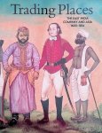 Farrington, Anthony - Trading Places: The East India Company and Asia 1600-1834