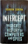 Corera, Gordon - Intercept - The Secret History of Computers and Spies
