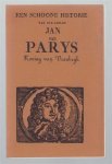 Antiquariaat Merlijn (Hulst) - Een schoone historie van den edelen Jan van Parys, Koning van Vrankrijk, die doôr de groote vroômigheyd, geschiktheyd en subtielheyd, verkreég en trouwde de dogter van den Koning van Spagniën, de welke ondertrouw was met den Koning van Eng...