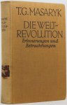 MASARYK, T.G. - Die Weltrevolution. Erinnerungen und Betrachtungen 1914-1918. Ins Deutsche übertragen von Camill Hoffmann.