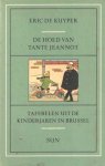 Kuyper, Eric de - De hoed van tante Jeannot. Taferelen uit de kinderjaren in Brussel