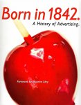 O'Donoghue , Dan . [ ISBN   ] 5019 - Born in 1842 . ( A History of Advertising . )  Author Dan O'Donoghue has an impressive track record. 100's of both colour and b/w ads this book is a journey which aims to revisit the evolution of the way advertising is expressed.