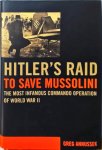 Greg Annussek - Hitler's Raid to Save Mussolini