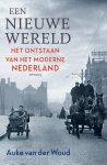 Auke van der Woud - (1) Een Nieuwe Wereld