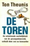 Ton Theunis 71498 - De Toren: de schokkende werkelijkheid van de gevangeniswereld, onthuld door een ex-bewaarder