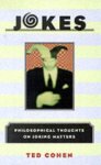 Cohen, Ted. - Jokes: Philosophical Thoughts on Joking Matters.