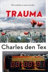 Charles den Tex - Trauma Het verleden is nooit voorbij...