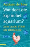 A. de Boer 232387 - Wat doet die kip in het aquarium? Een jaar eten en drinken