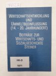 Kellenbenz, Hermann (Hrsg.): - Wirtschaftsentwicklung und Umweltbeeinflussung (14. - 20. Jahrhundert) : Beiträge zur Wirtschafts- und Sozialgechichte :