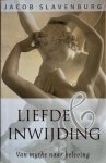 Slavenburg, Jacob - LIEFDE EN INWIJDING. Van mythe naar beleving.