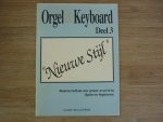 Smit; H. & J. Schrama - Orgel & Keyboard, deel 3, Nieuwe Stijl (moderne methode voor groeps- en prive les - spelen en registreren