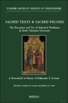 Cambry G. Pardee, Jeffrey M. Tripp (eds) - Sacred Texts & Sacred Figures: The Reception and Use of Inherited Traditions in Early Christian Literature. A Festschrift in Honor of Edmondo F. Lupieri