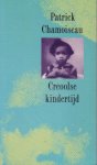 Chamoiseau, Patrick (vert.: Ernst van Altena) - Creoolse kindertijd (Antan d'enfance)