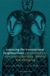 Britta C. Jung - Exploring the Transnational Neighbourhood Perspectives on Community-Building, Identity and Belonging