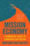 Mariana Mazzucato - Mission Economy