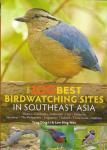 Yong, Ding Li en Low Bing Wen - The 100 Best Bird Watching Sites in Southeast Asia / Brunei, Cambodia, Indonesia, Laos, Malaysia, Myanmar, the Philippines, Singapore, Thailand, Timor-leste, Vietnam