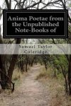Samuel Taylor Coleridge - Anima Poetae from the Unpublished Note-Books of
