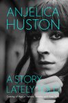 Anjelica Huston 46028 - Story Lately Told