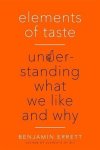 Errett, Benjamin - Elements of Taste. Understanding What We Like and Why.