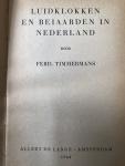 Ferd. Timmermans - Luidklokken en Beiaarden in Nederland