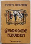 Reuter Frits - Gedroogde kruiden Deel 2 Uit mijn vestingtijd 168 pp Zijn doorluchtigheidje 175 pp De Mecklenburgshe Montecchi en Capuletti of De reis naar Konstantinopel 179 pp Rommelzoo vijf vermakelijke verhalen 152 pp Met ruim 150 illustratiën